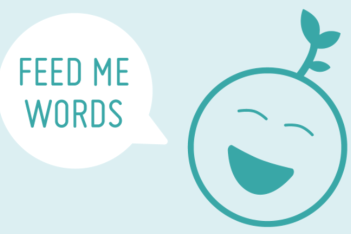 An illustration of a baby saying "feed me words."